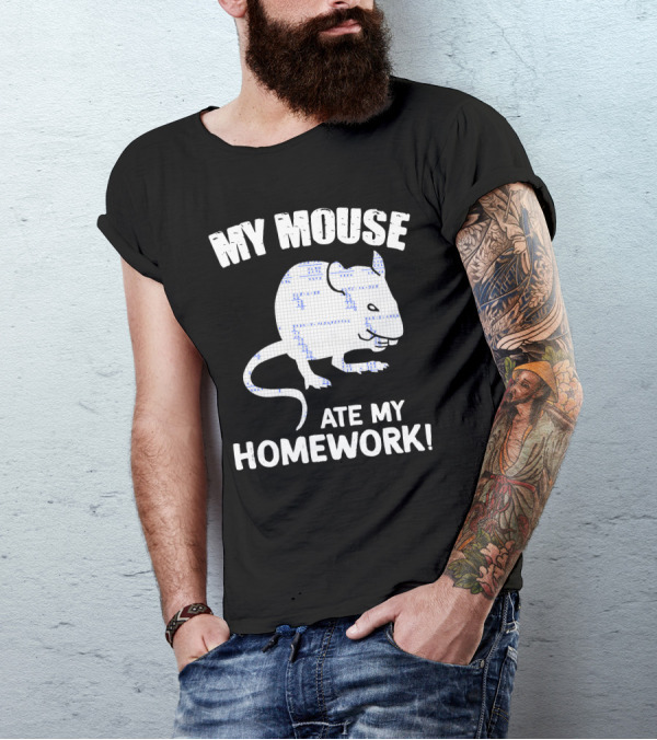 My Mouse Ate My Homework Rodent Rat Back To School Fun Excuse T-Shirt
