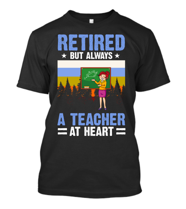 RETIIRED BUT ALWAYS A TEACHER AT HEART DRAWING BOARD T-Shirt