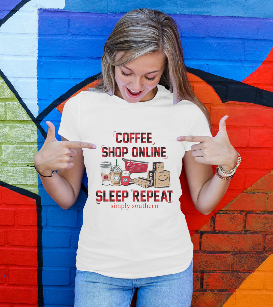 Coffee Shop Online Sleep Repeat Simply Southern Fun Shopping And Coffee Adventure T-Shirt