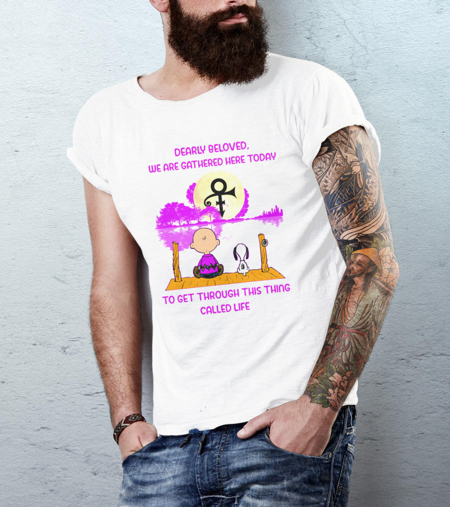Dearly Beloved We Are Gathered Here Today To Get Through This Thing Called Life Peanuts And Prince T-Shirt
