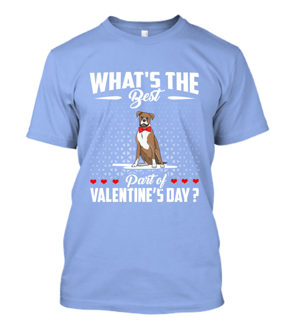 What's The Best Part Of Valentine's Day Boxer Dog T-Shirt