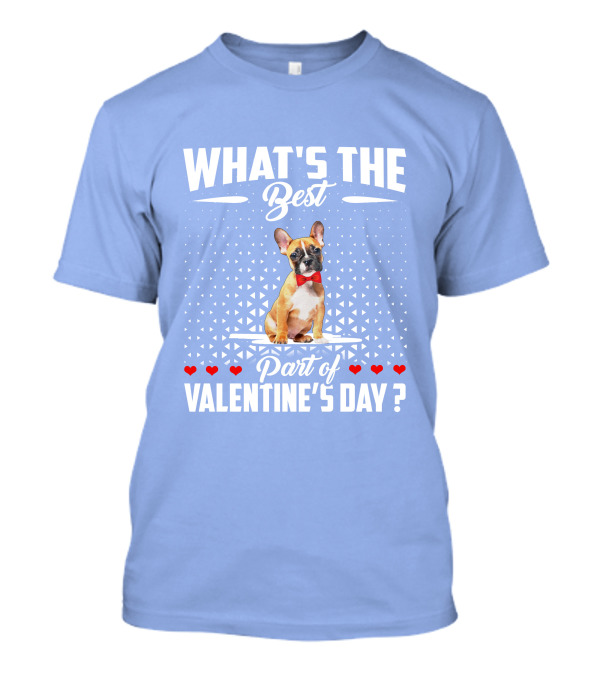 WHAT'S The Best Part Of Valentine's Day Bulldog Dog Valentine's Day T-Shirt