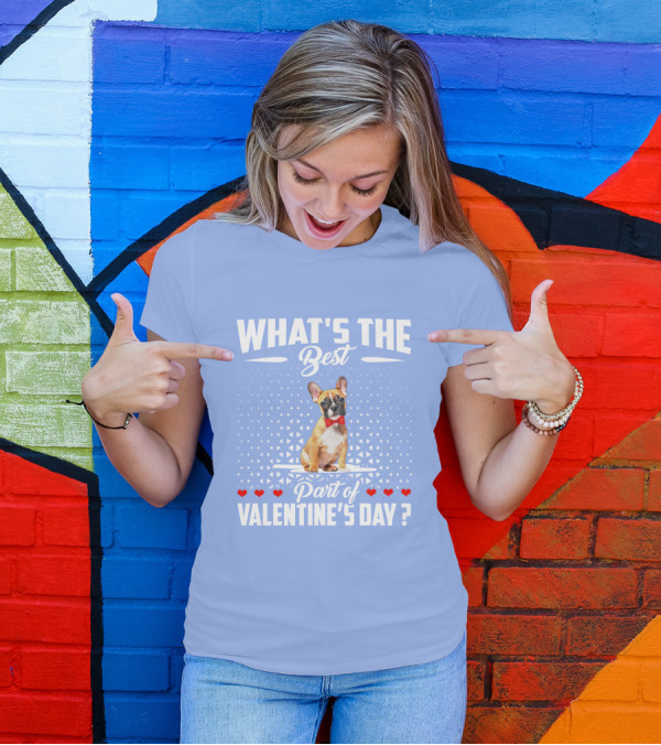 WHAT'S The Best Part Of Valentine's Day Bulldog Dog Valentine's Day T-Shirt