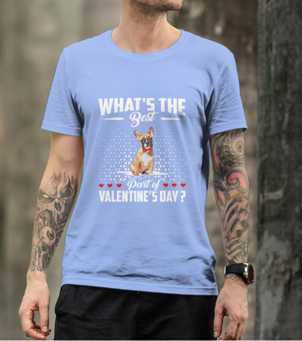 WHAT'S The Best Part Of Valentine's Day Bulldog Dog Valentine's Day T-Shirt
