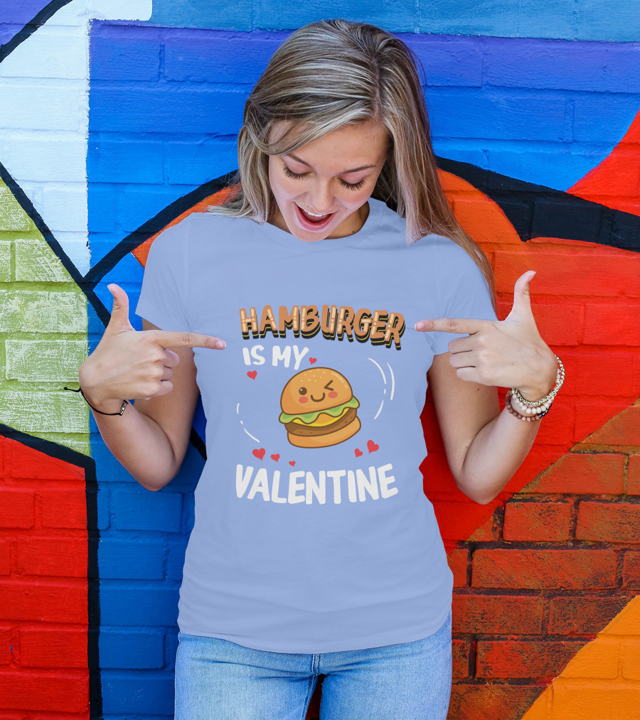 Hamburger Is My Valentine Cute Funny Valentine's Day T-Shirt