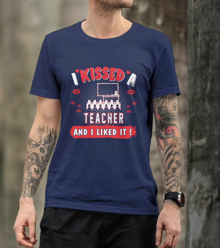 I Kissed A Teacher And I Liked It Classroom Chalkboard Lips Hearts T-Shirt