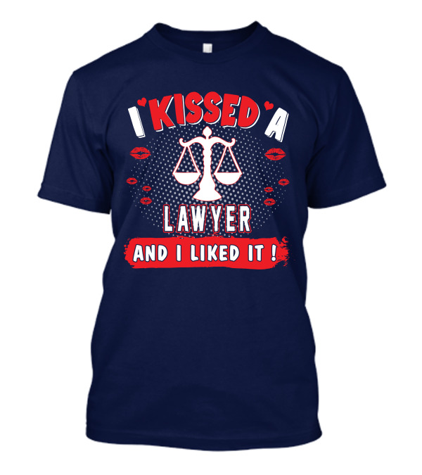 I Kissed A Lawyer And I Liked It Scales Of Justice With Red Lips T-Shirt