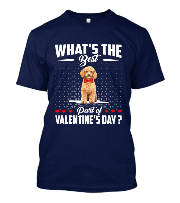What's The Best Part Of Valentine's Day Poodle Dog T-Shirt