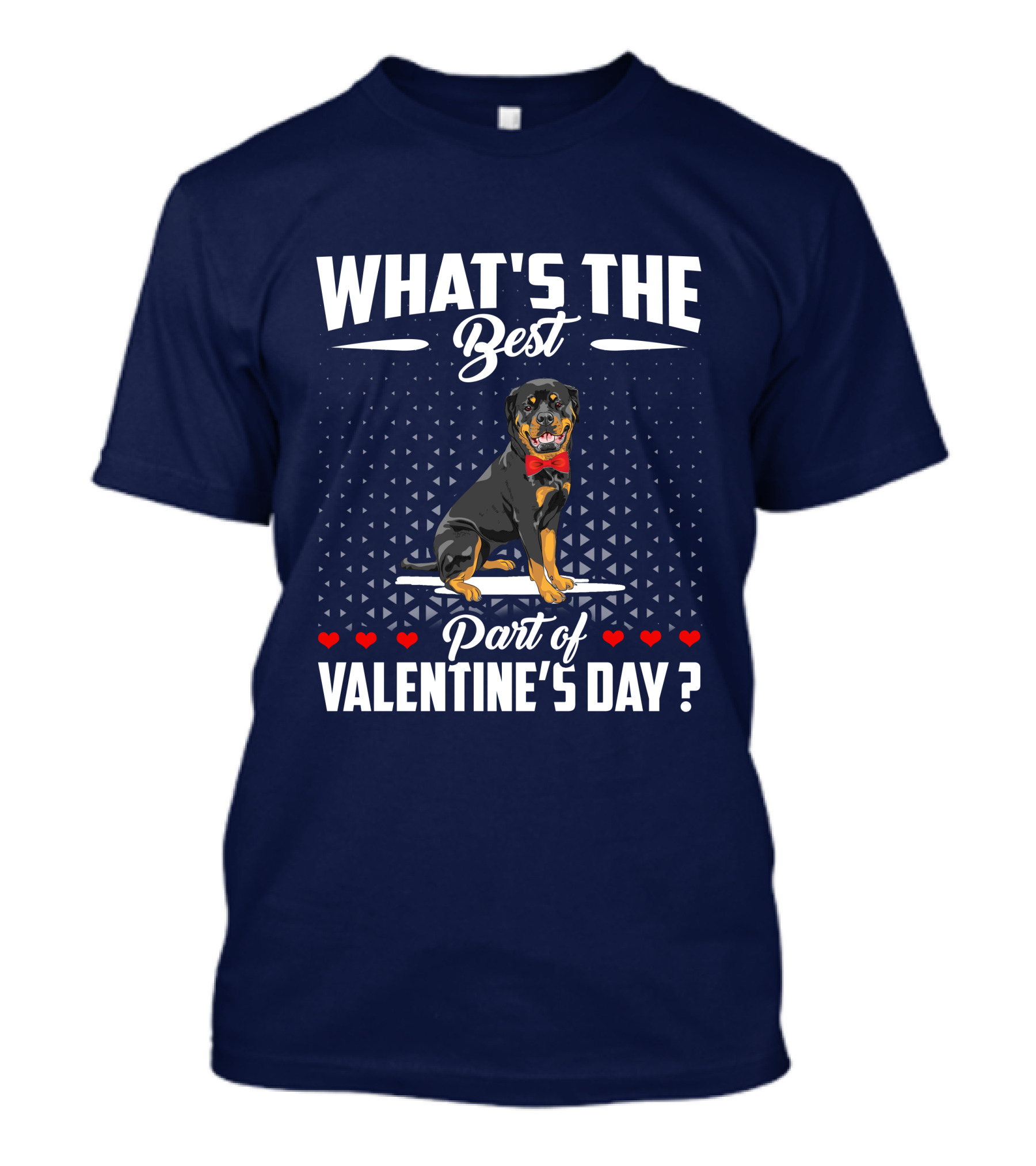 WHAT'S THE BEST PART OF VALENTINE'S DAY ROTTWEILER DOG T-Shirt