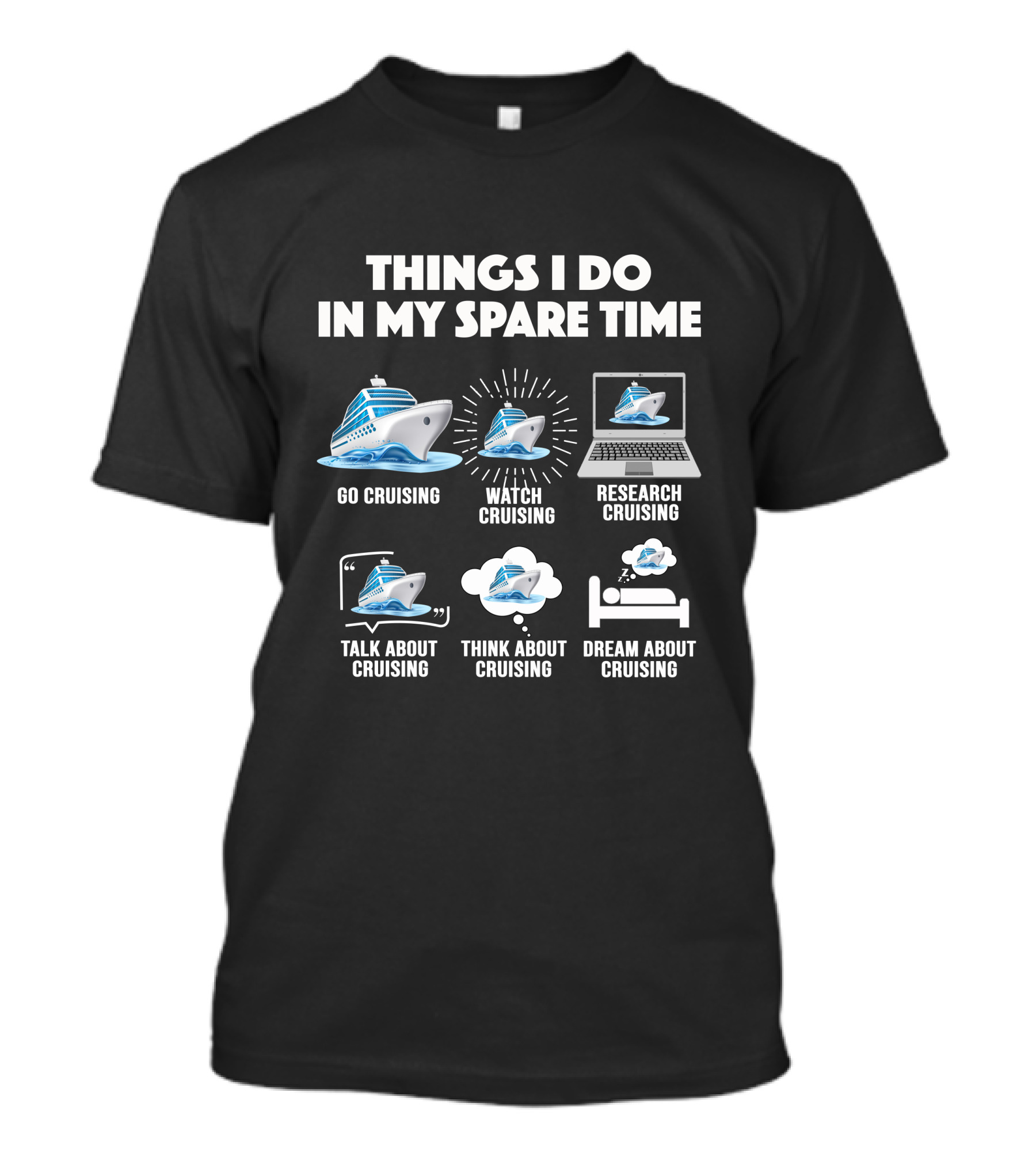 Things I Do In My Spare Time Go Cruising Watch Research Talk Think Dream Cruising T-Shirt