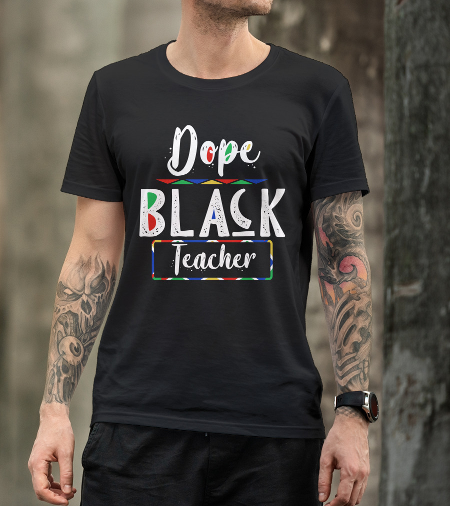 Dope Black Teacher African T-Shirt