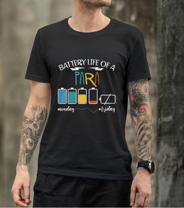 Battery Life Of A Para Paraprofessional Monday To Friday T-Shirt