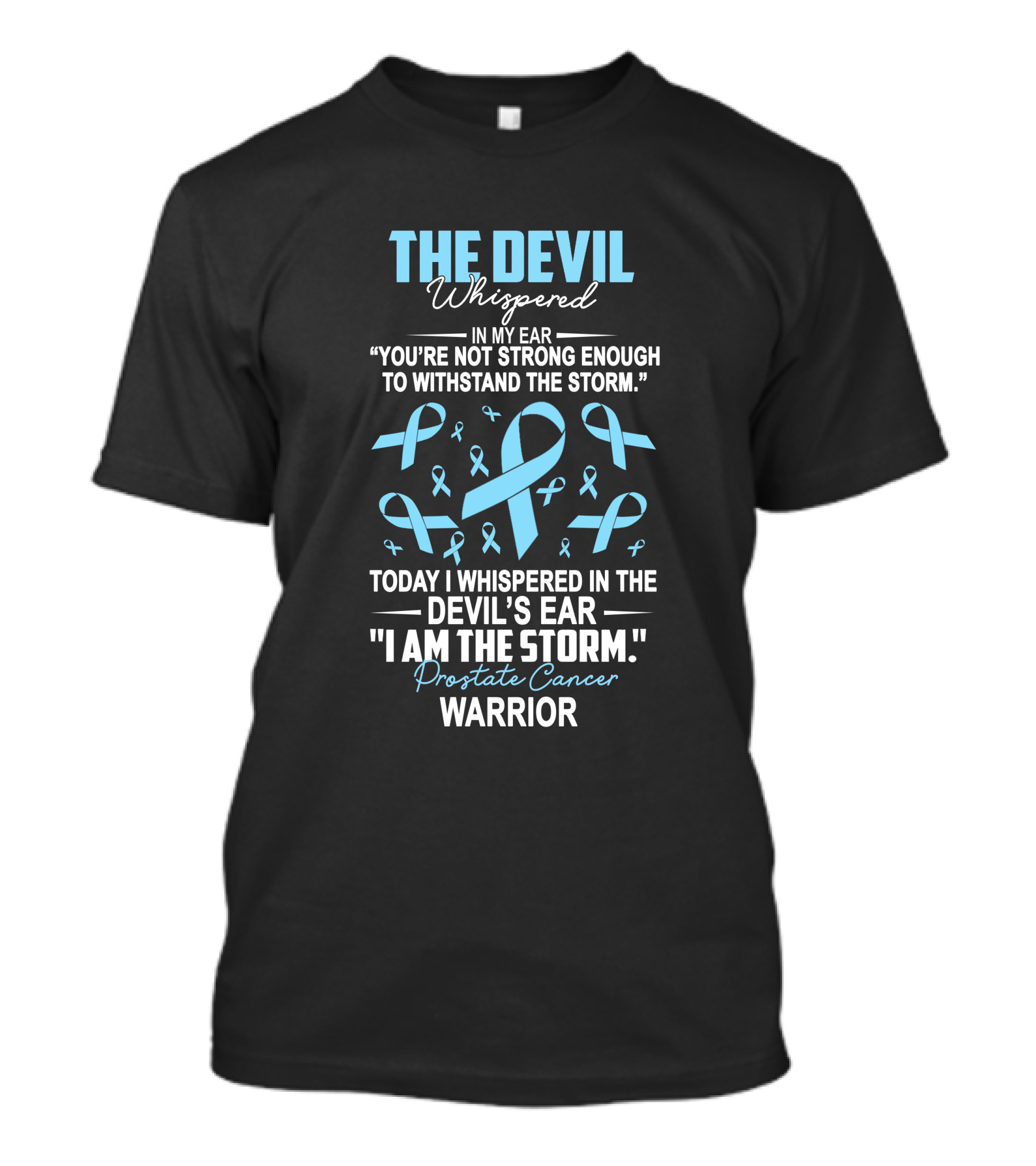 The Devil Whispered Prostate Cancer Warrior I Am The Storm T-Shirt