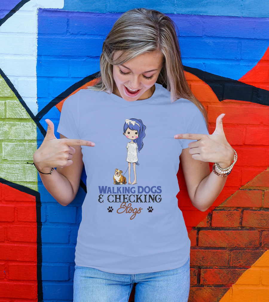 Walking Dogs And Checking Blogs With Bulldog Girl T-Shirt
