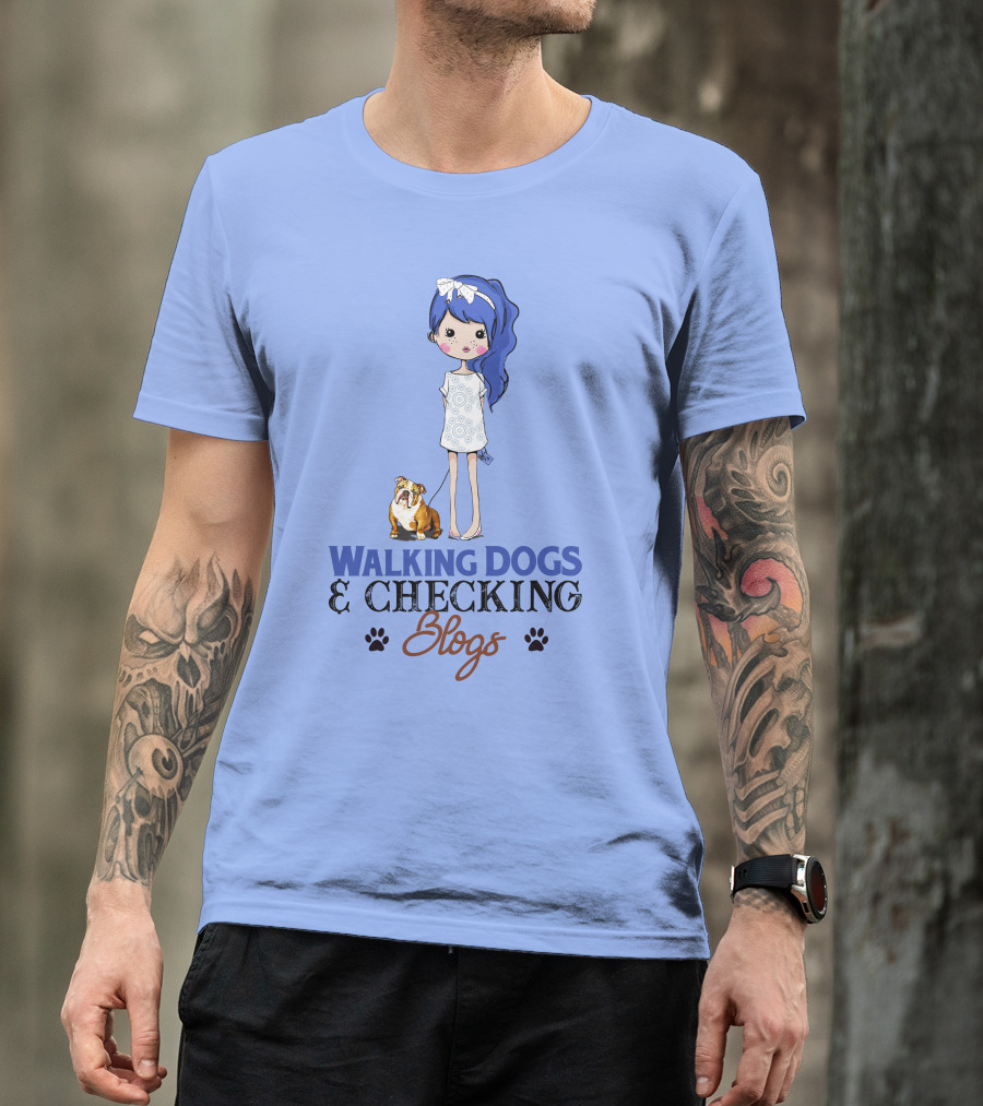 Walking Dogs And Checking Blogs With Bulldog Girl T-Shirt