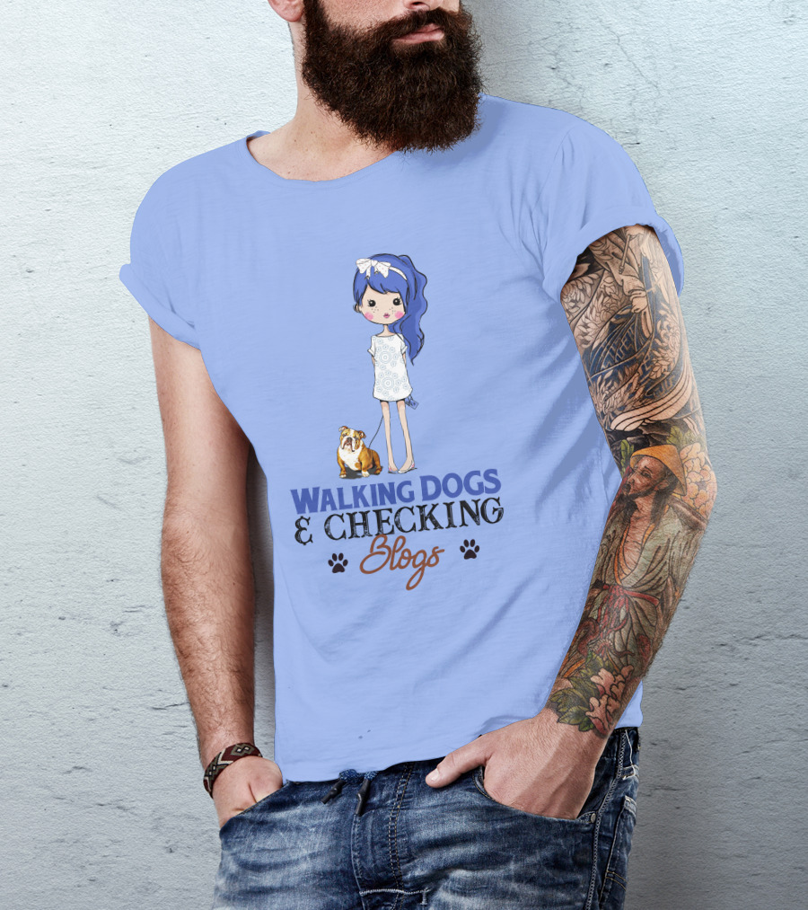 Walking Dogs And Checking Blogs With Bulldog Girl T-Shirt