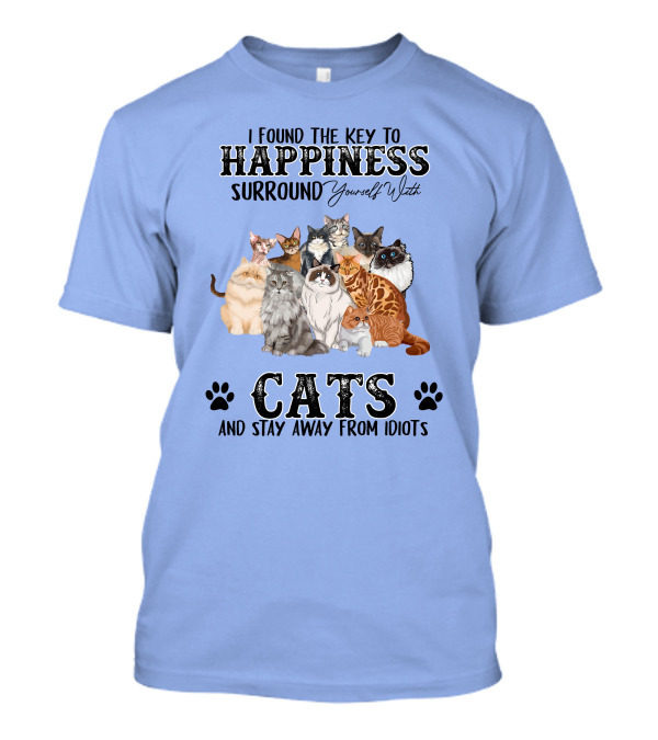 I Found The Key To Happiness Surround Yourself With Cats And Stay Away From Idiots Cat Lovers Paw Prints Collection T-Shirt