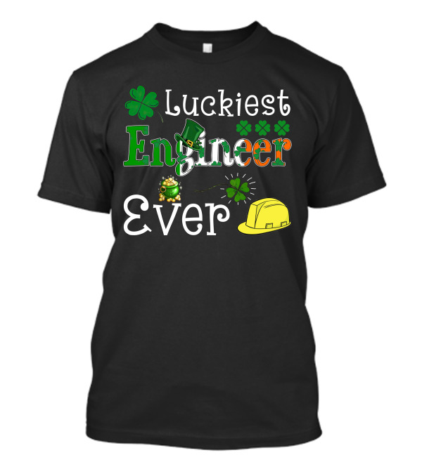 Luckiest Engineer Ever St Patrick’s Day Shamrocks Leprechaun Hat Hard Hat T-Shirt