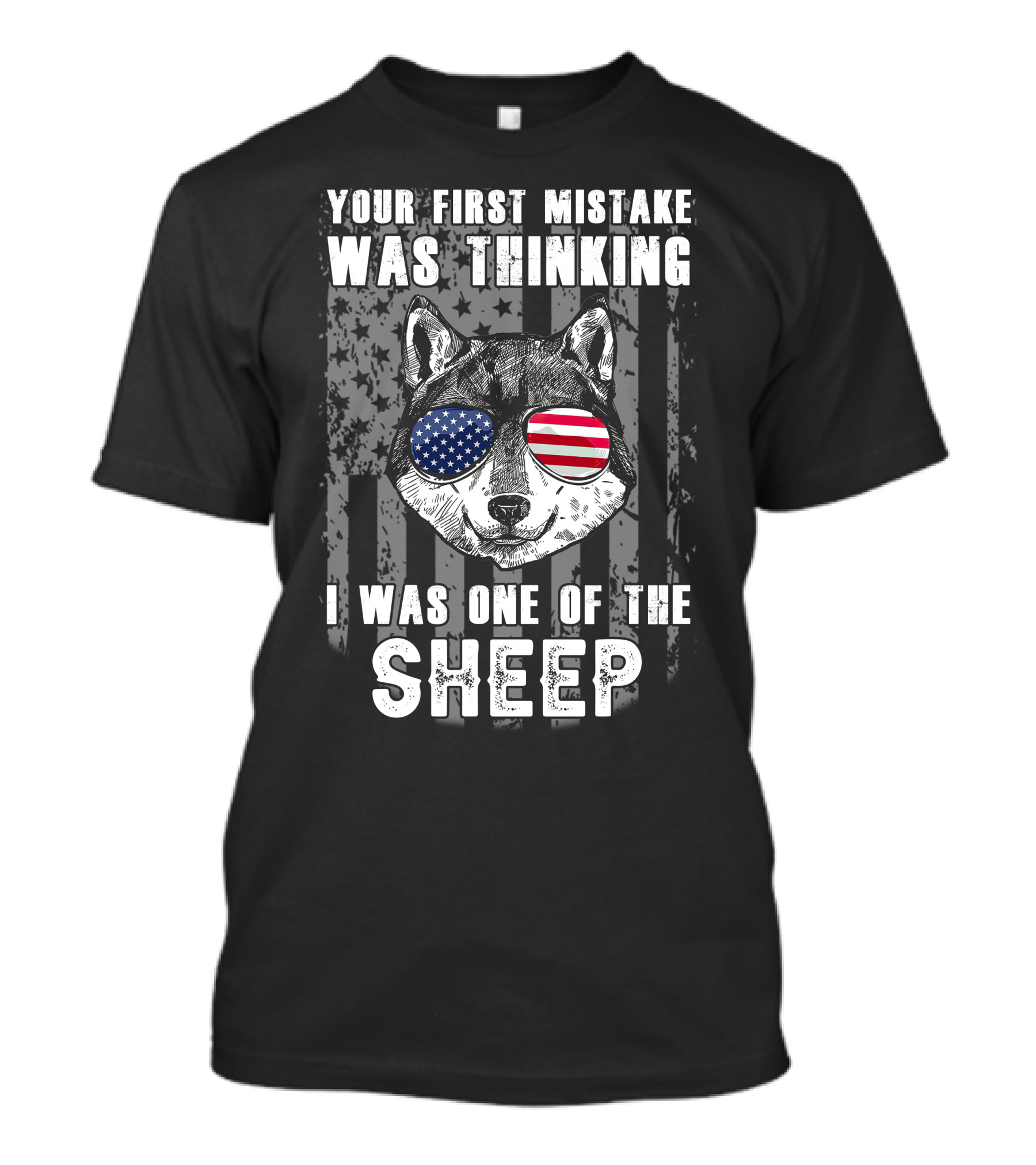 Wolf Your First Mistake Was Thinking I Was One Of The Sheep American Flag T-Shirt