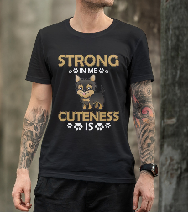 RD Yorkshire Strong In Me Cuteness Is T-Shirt
