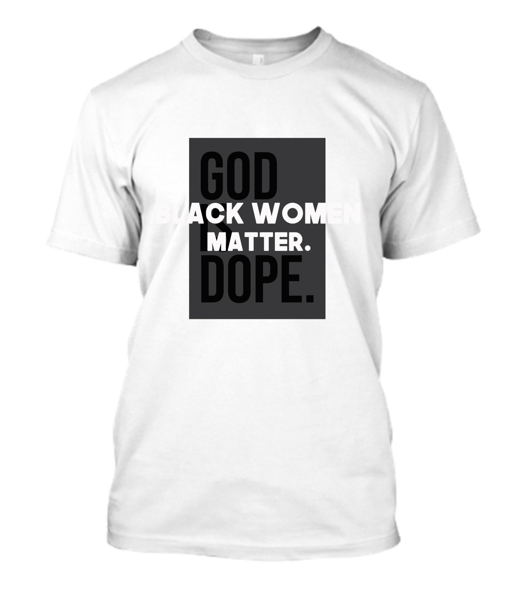God Is Dope Black Women Matter T-Shirt