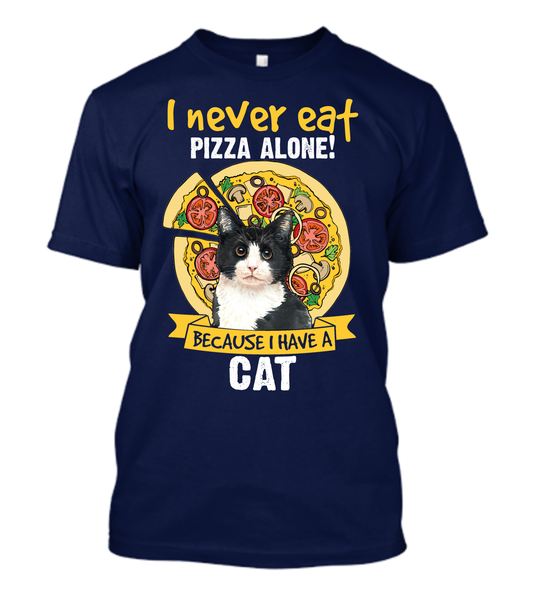 I Never Eat Pizza Alone Because I Have A Cat T-Shirt