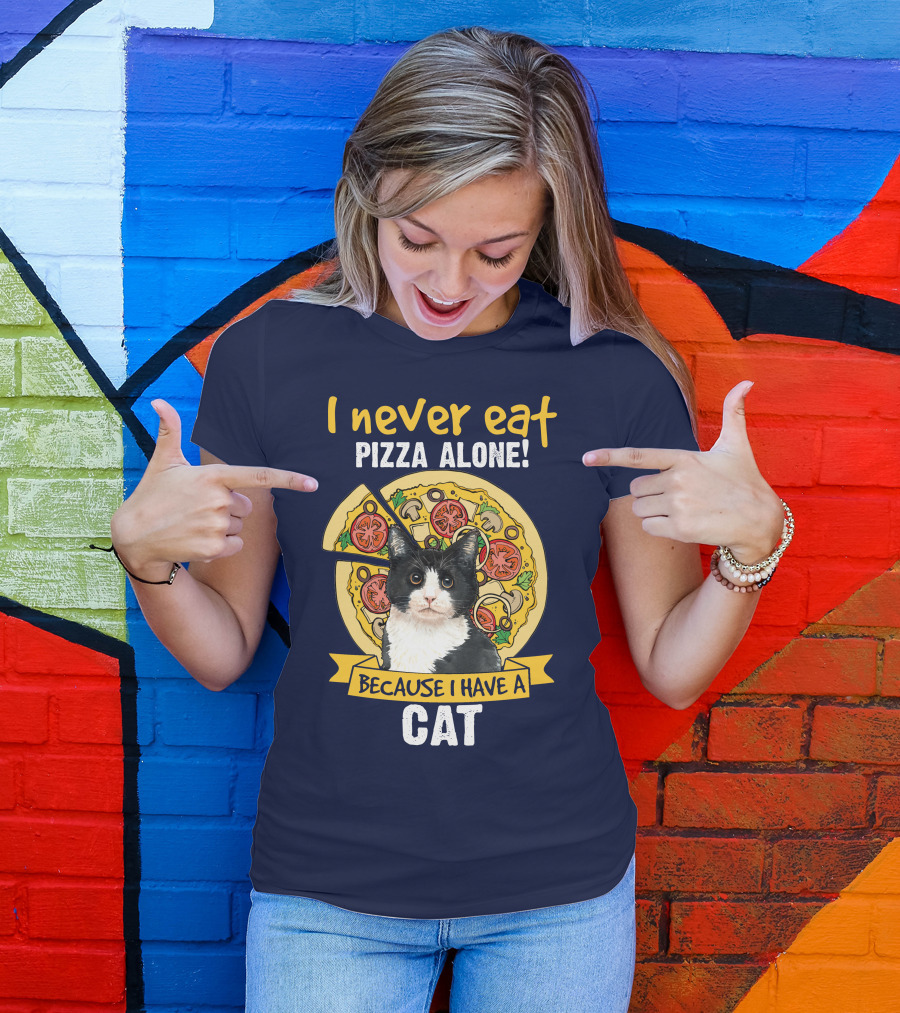 I Never Eat Pizza Alone Because I Have A Cat T-Shirt