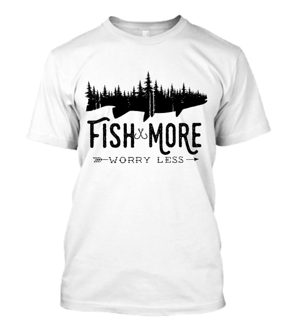 Fish More Worry Less Forest Fish Arrow Nature T-Shirt