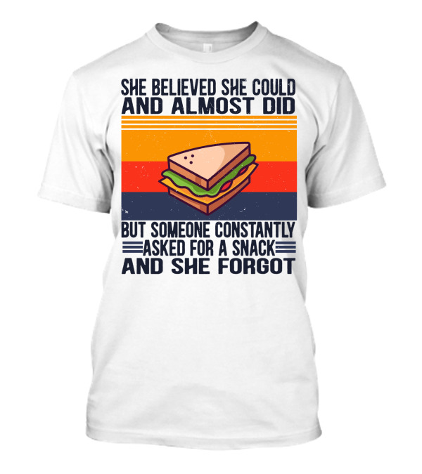 She Believed She Could And Almost Did But Someone Constantly Asked For A Snack And She Forgot Sandwich Retro Sunburst T-Shirt