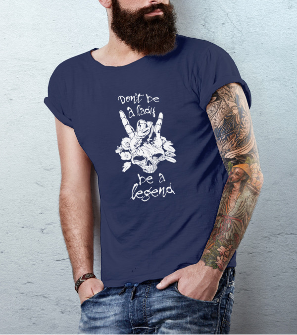 Don't Be A Lady Be A Legend Skull Hand Gesture Roses T-Shirt