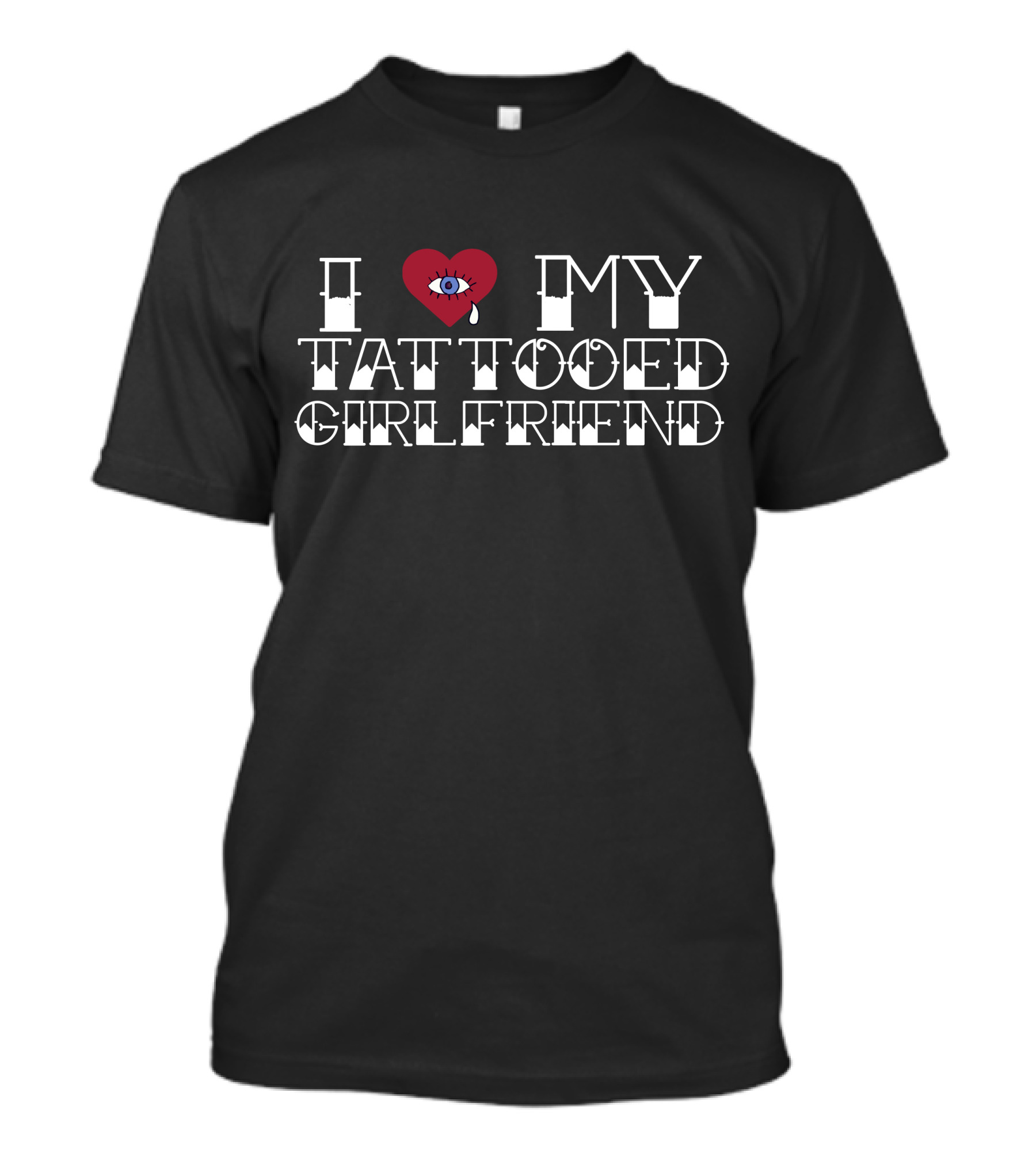 I Love My Tattooed Girlfriend Heart Eye T-Shirt