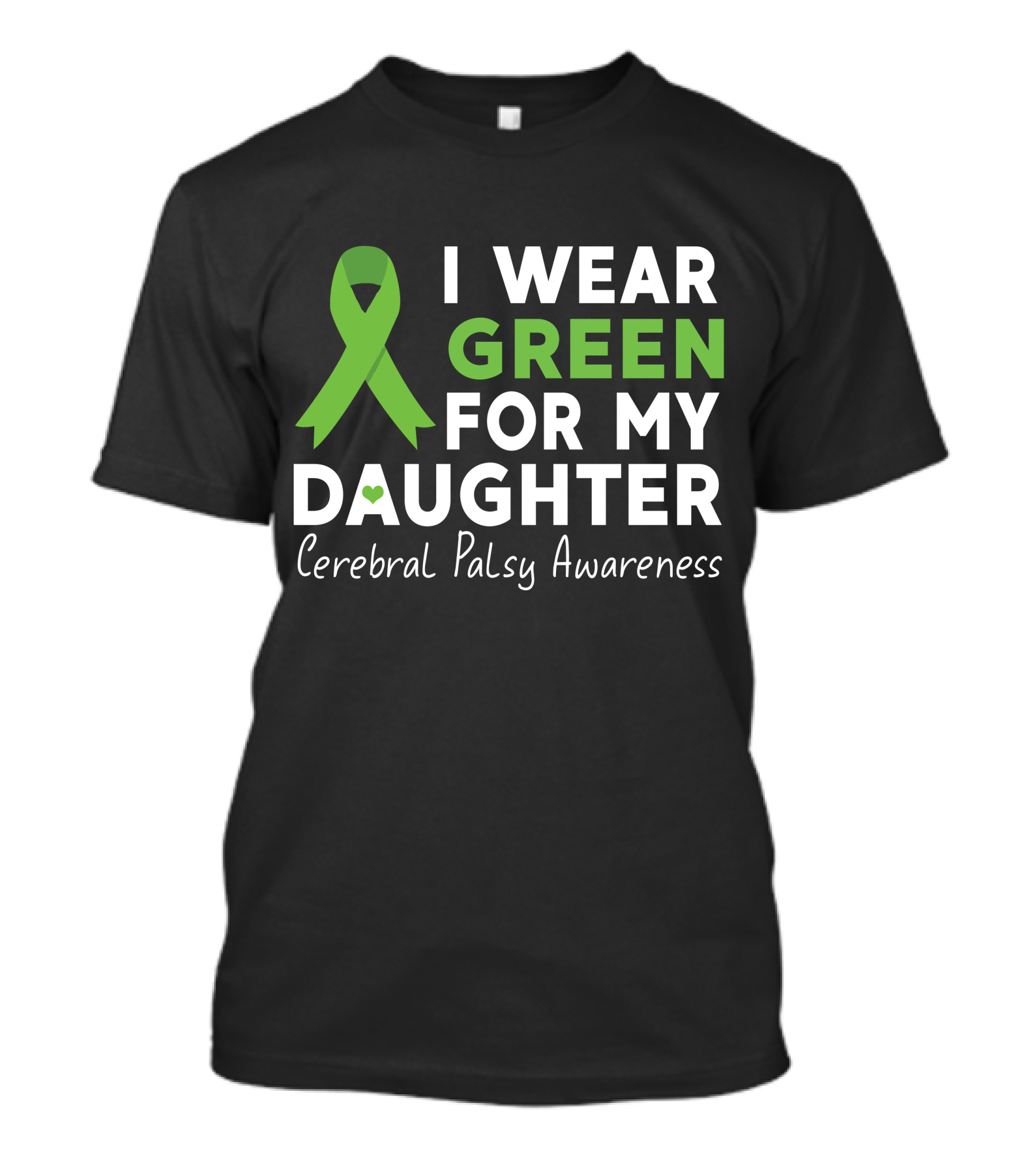 I Wear Green For My Daughter Cerebral Palsy Awareness T-Shirt