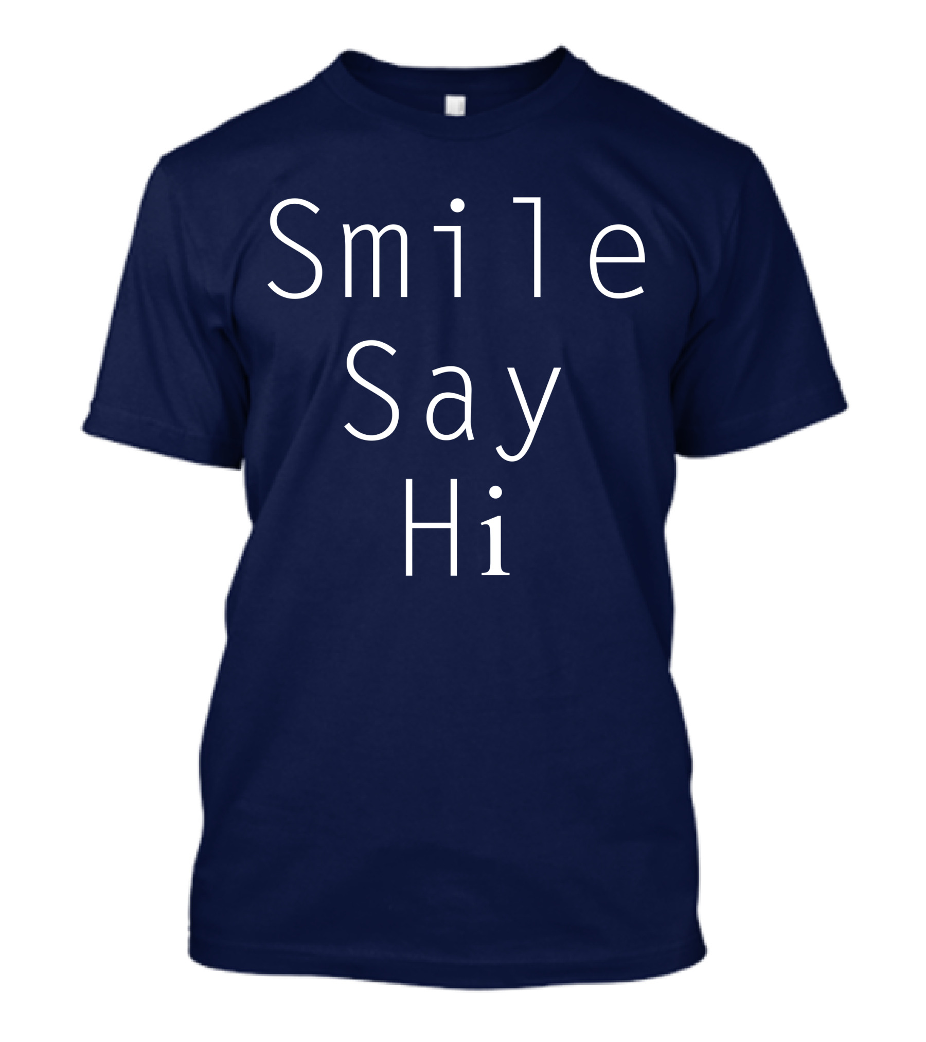 Smile Say Hi Positive Message T-Shirt