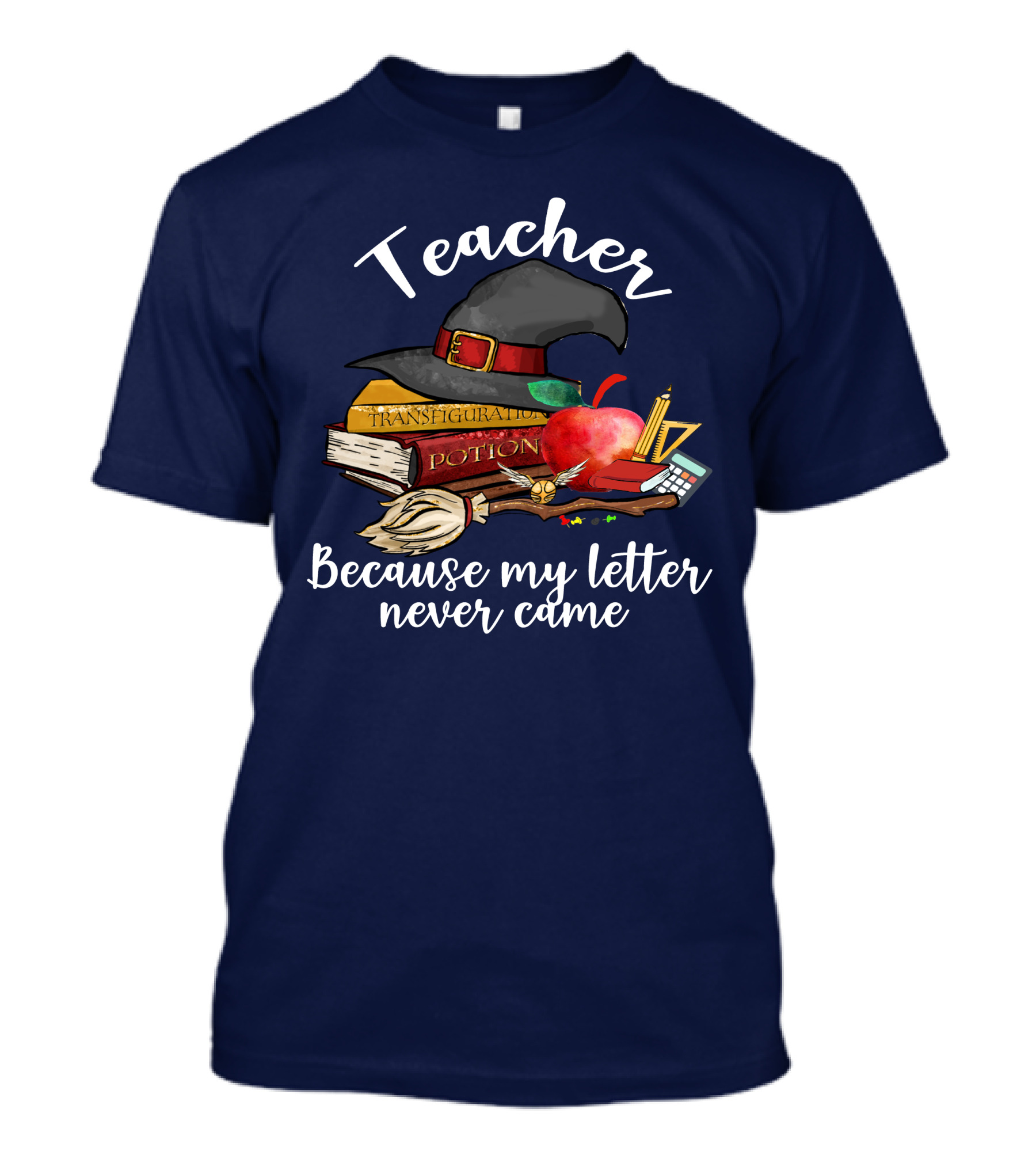 Teacher Because My Letter Never Came Witch Hat Apple Books Potions Transfiguration T-Shirt