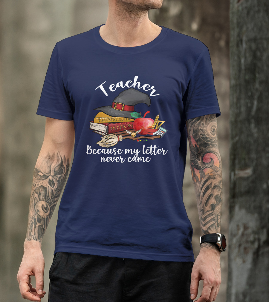 Teacher Because My Letter Never Came Witch Hat Apple Books Potions Transfiguration T-Shirt