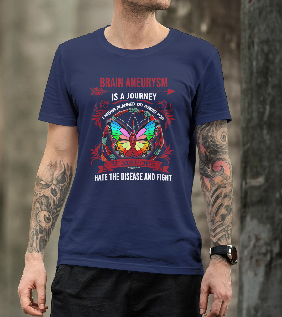 Brain Aneurysm Journey Never Planned Choose To Love Life Fight Disease T-Shirt