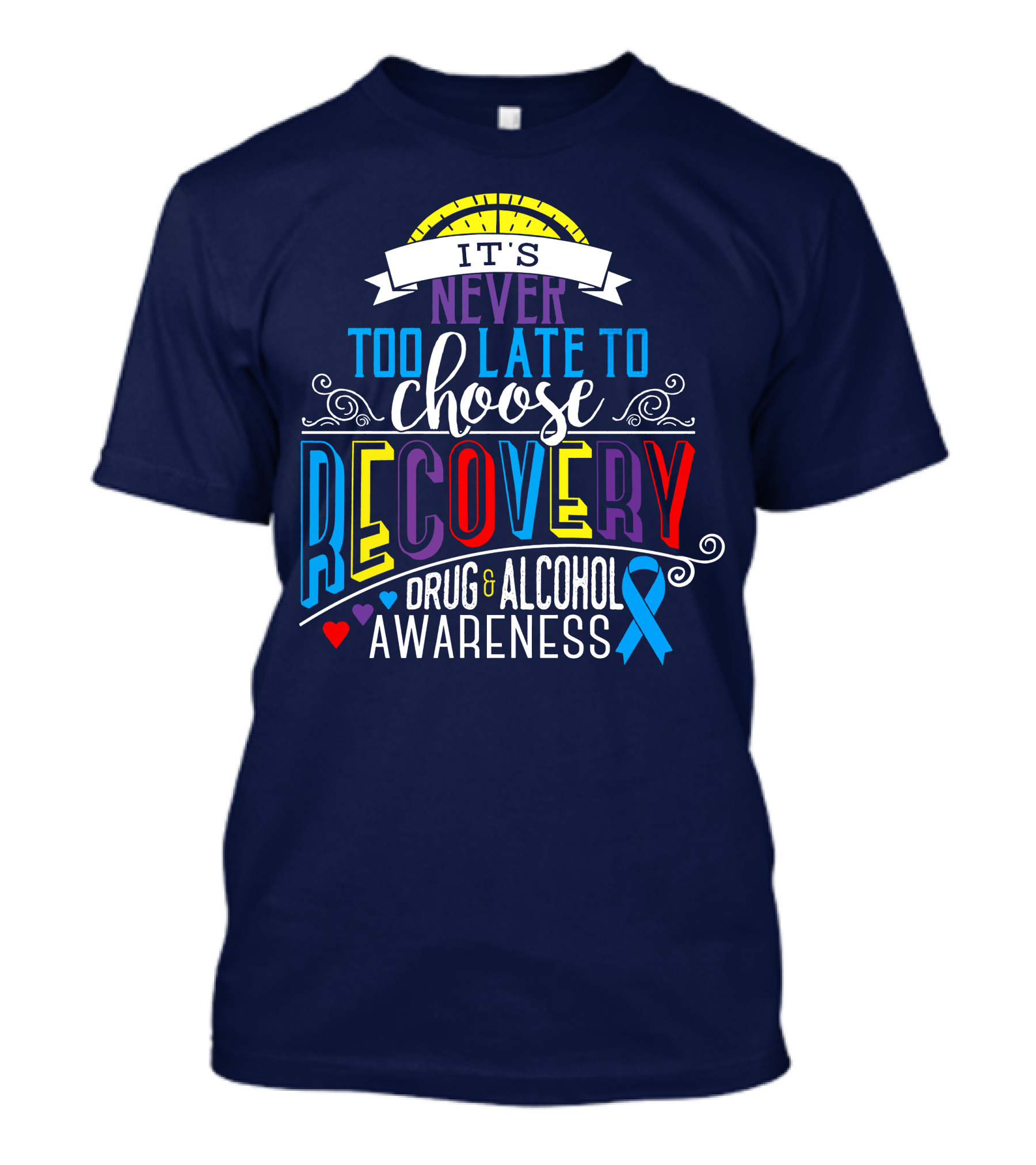 It's Never Too Late To Choose Recovery Drug And Alcohol Awareness T-Shirt