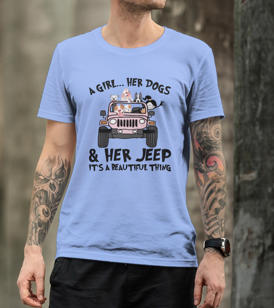 A Girl Her Dogs Her Jeep It's A Beautiful Thing T-Shirt