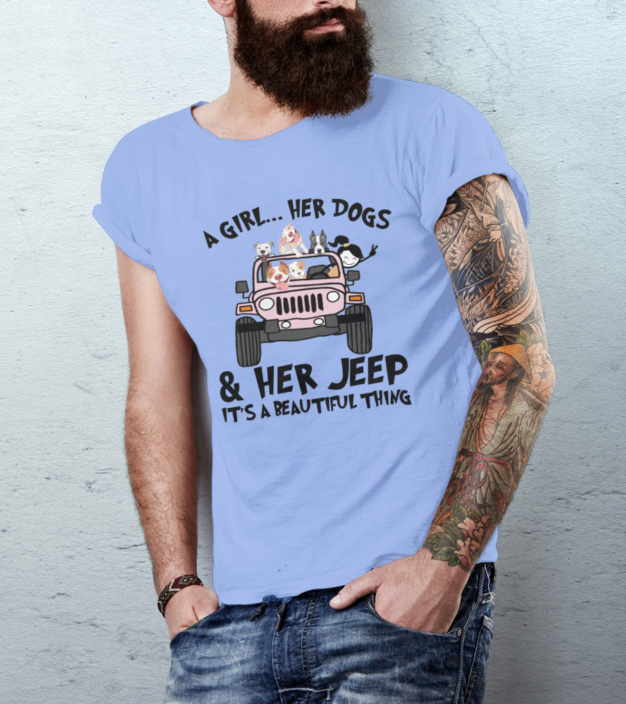 A Girl Her Dogs Her Jeep It's A Beautiful Thing T-Shirt