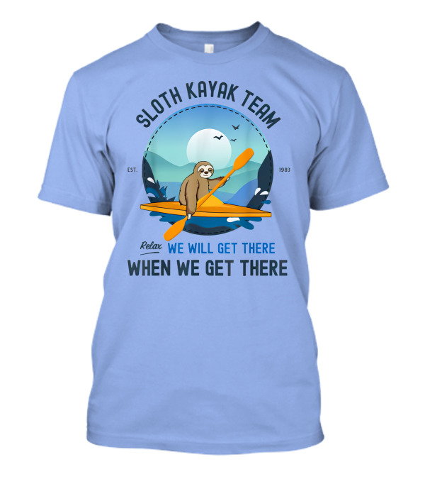 Sloth Kayak Team Relax We Will Get There When We Get There Est. 1983 T-Shirt