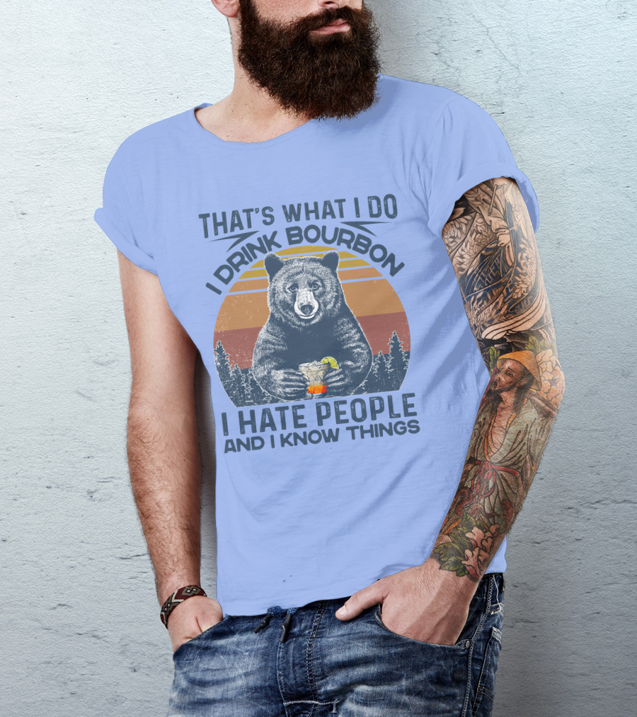 That's What I Do I Drink Bourbon I Hate People And I Know Things Bear Vintage Sunset T-Shirt