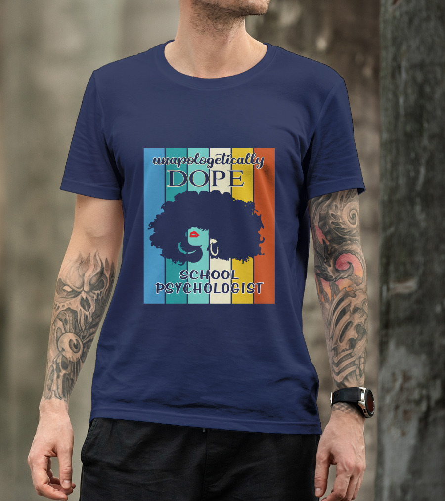Unapologetically Dope School Psychologist T-Shirt