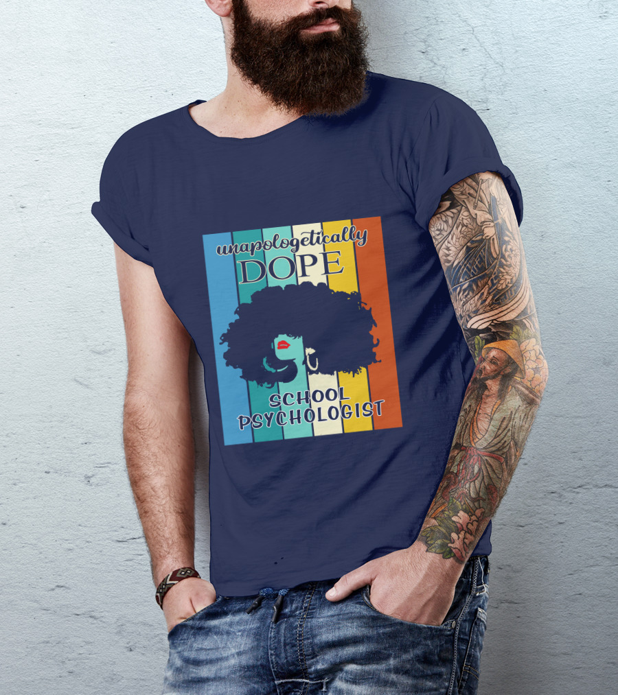 Unapologetically Dope School Psychologist T-Shirt