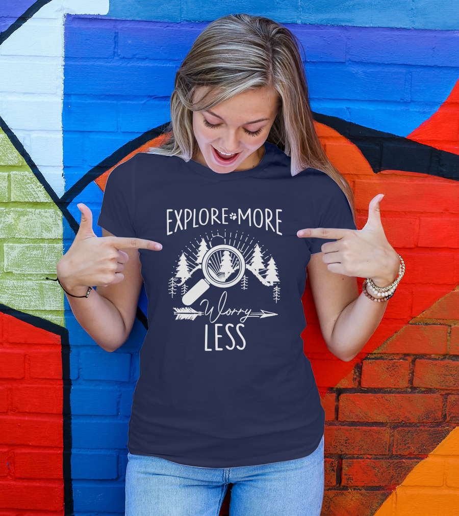 Explore More Worry Less Adventure Nature Trees Magnifying Glass Arrow T-Shirt