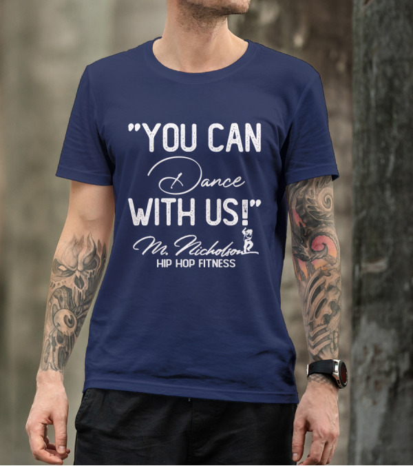 YOU CAN DANCE WITH US M Nicholson Hip Hop Fitness T-Shirt