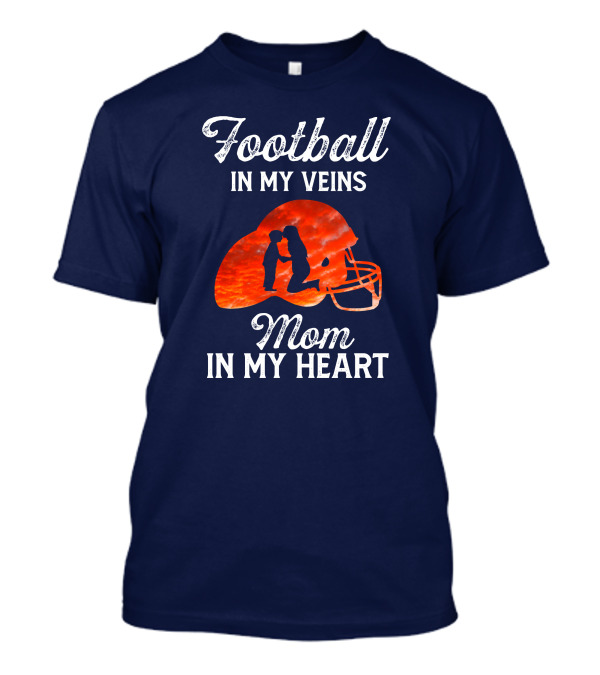 Football In My Veins Mom In My Heart Helmet T-Shirt
