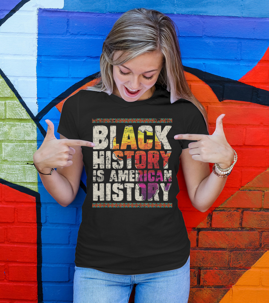 Black History Is American History African Roots Pride Black Americans Black History Month T-Shirt