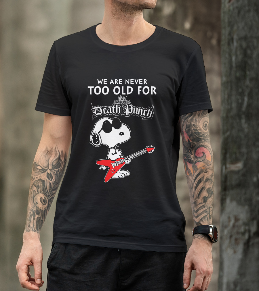 We Are Never Too Old For Five Finger Death Punch Snoopy Electric Guitar T-Shirt