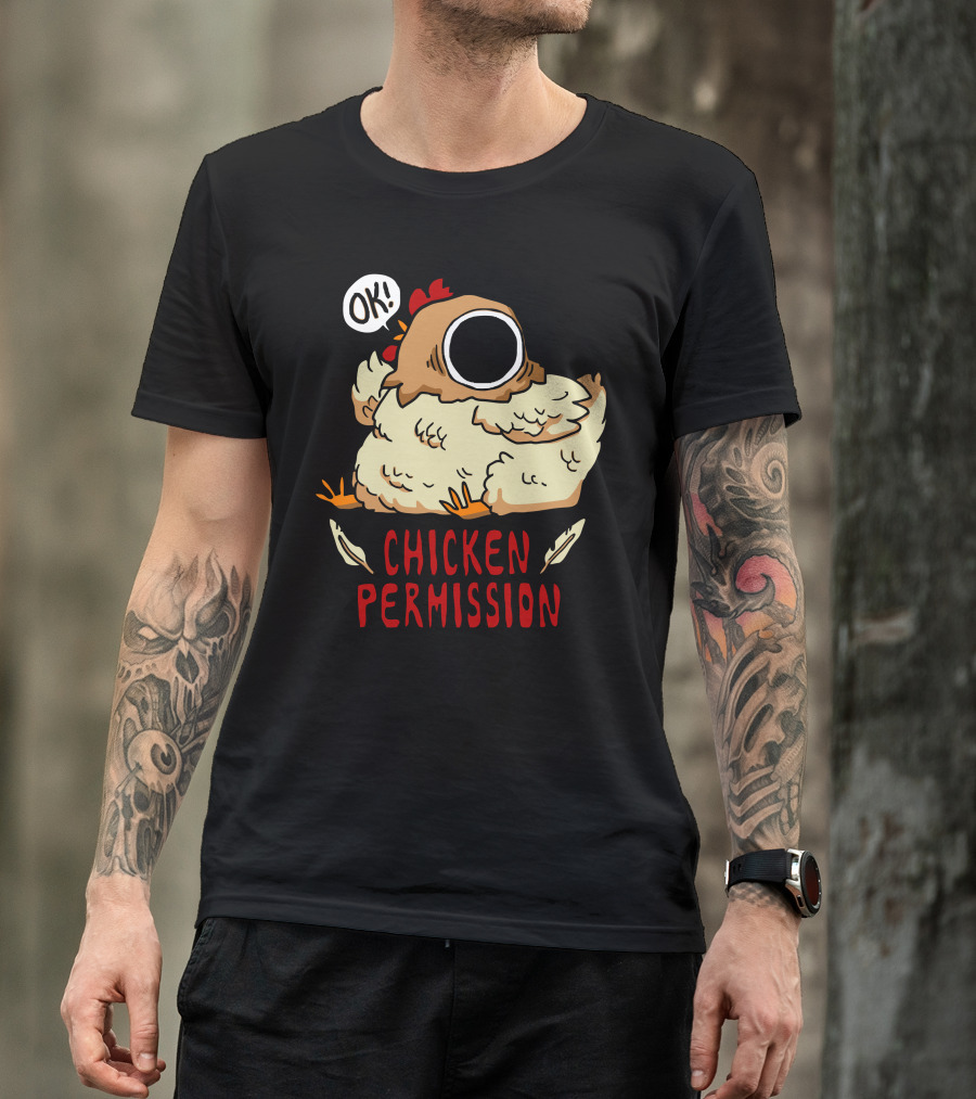 OK Chicken Permission T-Shirt