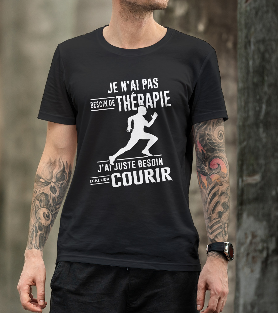 Je N'ai Pas Besoin De Thérapie J'ai Juste Besoin D'Aller Courir T-Shirt